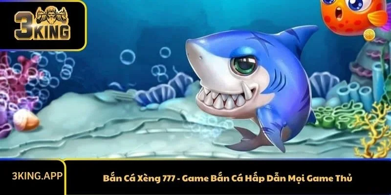 Bắn Cá Xèng 777 - Game Bắn Cá Hấp Dẫn Mọi Game Thủ