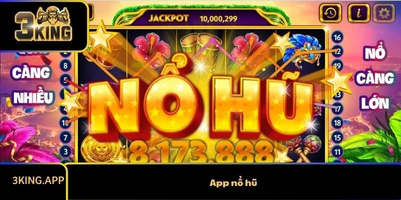 App Nổ Hũ 3KING Mang Đến Điều Tuyệt Vời Cho Game Thủ