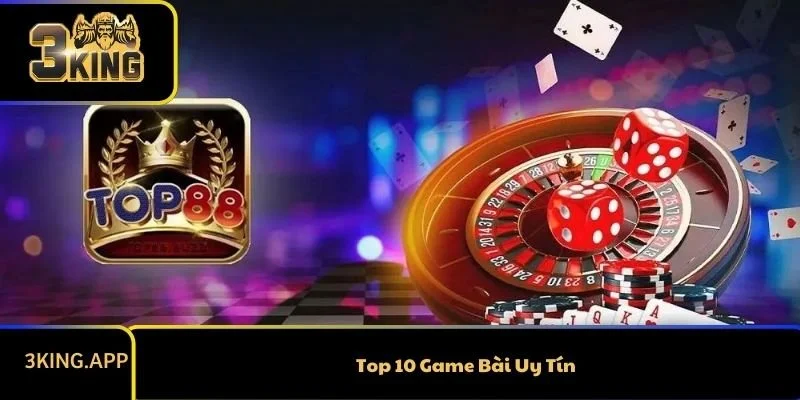 Top 10 Game Bài Uy Tín - Cho Trải Nghiệm An Toàn Cho Bạn