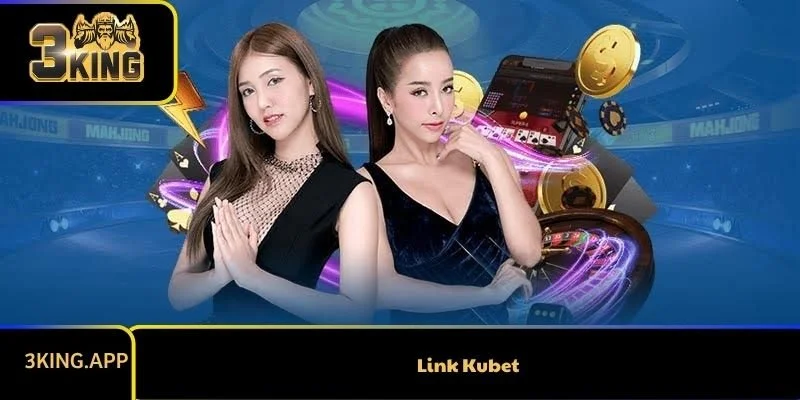 Link Kubet Chính Thức - Địa Chỉ Truy Cập An Toàn