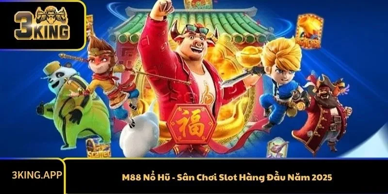 M88 Nổ Hũ - Sân Chơi Slot Hàng Đầu Năm 2025