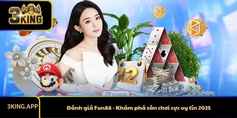 Đánh giá Fun88 - Khám phá sân chơi cực uy tín 2025