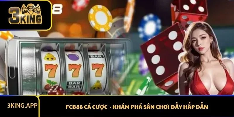 FCB88 Cá Cược- Khám Phá Sân Chơi Đầy Hấp Dẫn