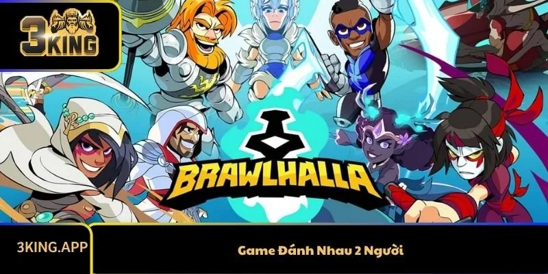 Siêu Phẩm Game Đánh Nhau 2 Người Được Lựa Chọn Nhiều Nhất