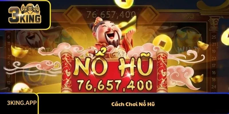 Cách Chơi Nổ Hũ Hiệu Quả: Hướng Dẫn Chi Tiết Từ A Đến Z