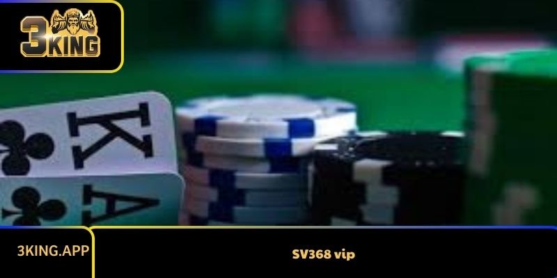 Review SV368 Vip Chân Thực Và Khách Quan Nhất Từ Người Chơi