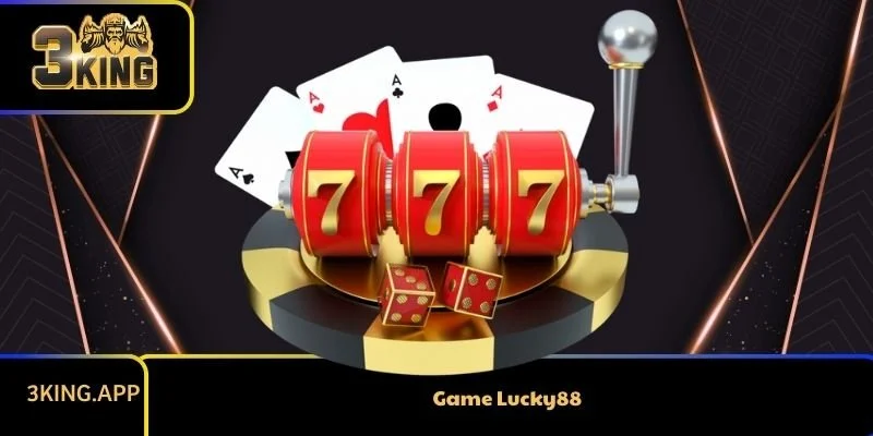 Game Lucky88: Thế Giới Giải Trí Phong Phú Và Ưu Đãi Cực Hot