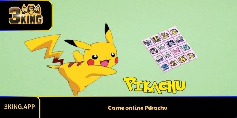 Game Online Pikachu - Game Huyền Thoại Với Mọi Thế Hệ
