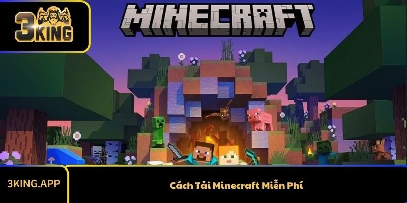 Cách Tải Minecraft Miễn Phí: Hướng Dẫn Chi Tiết Từ A Đến Z
