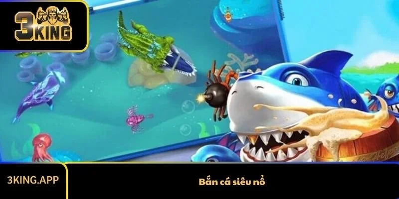 Bắn Cá Siêu Nổ - Game Đổi Thưởng Giá Trị Cao