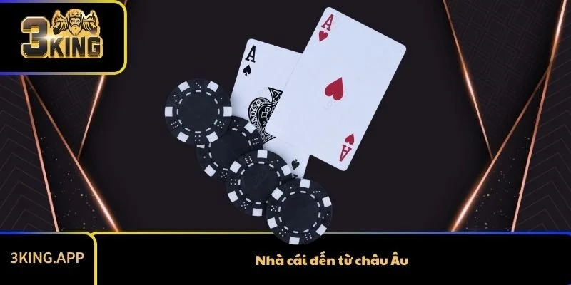 Top Nhà Cái Đến Từ Châu Âu Uy Tín Nhất Bạn Nên Biết