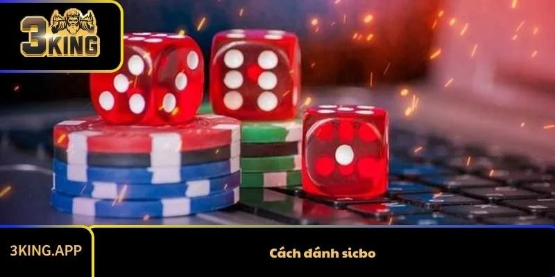 Cách Đánh Sicbo Chi Tiết Và Dễ Hiểu Cho Người Mới