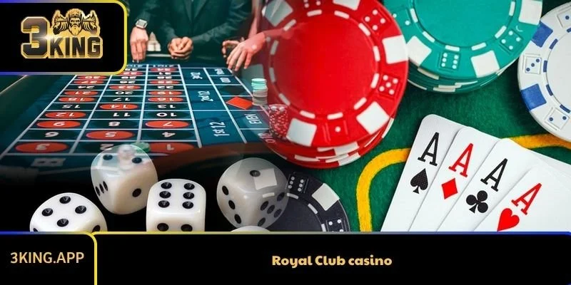 Royal Club Casino - Sân Chơi Đẳng  Cấp Và Hiện Đại