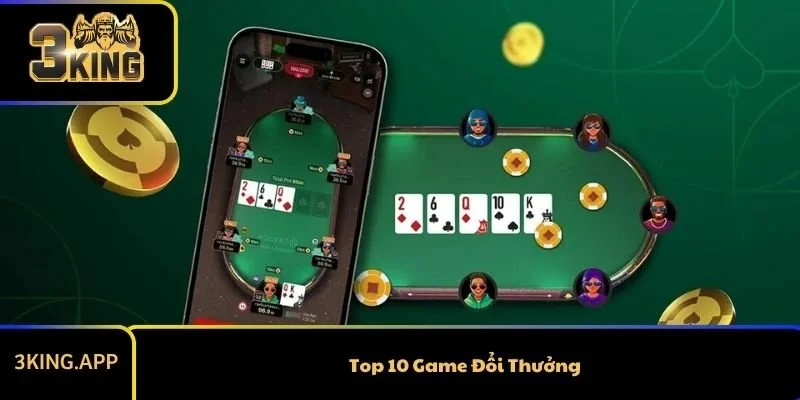 Top 10 Game Đổi Thưởng Tốt Nhất Dành Cho Bạn