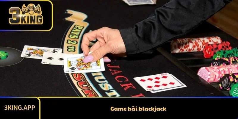 Cách Chơi Game Bài Backjack Chi Tiết Nhất Cho Newbie