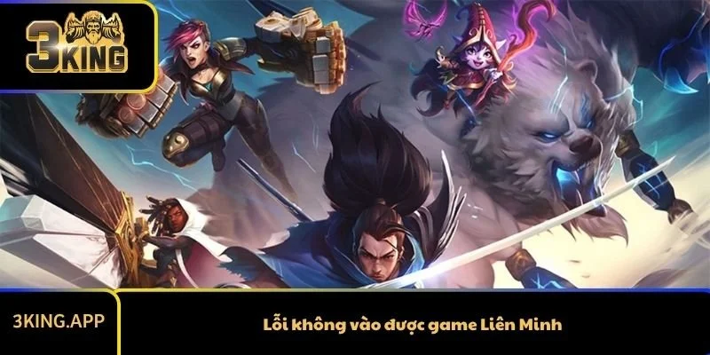 Lỗi Không Vào Được Game Liên Minh Xử Lý Như Nào?