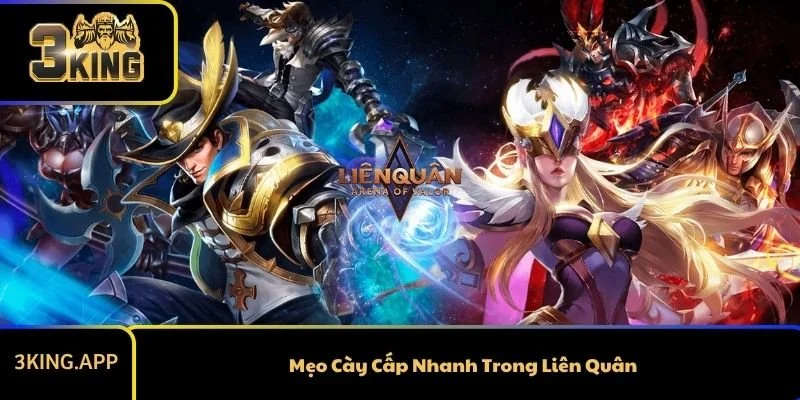 Mẹo Cày Cấp Nhanh Trong Liên Quân Của Siêu Cao Thủ