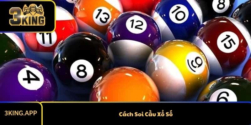 Cách Soi Cầu Xổ Số - Bí Quyết Phân Tích Giúp Tăng Tỷ Lệ Trúng