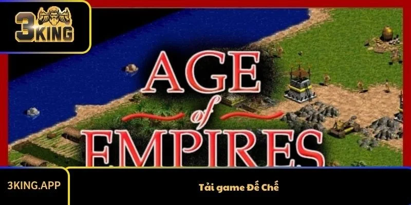 Tải Game Đế Chế - Trở Lại Huyền Thoại Chiến Thuật Kinh Điển