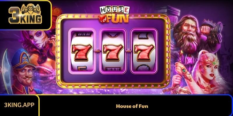 House Of Fun - Khám Phá Thế Giới Giải Trí Đỉnh Cao