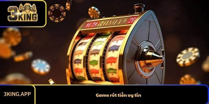 Chọn Game Rút Tiền Uy Tín Nào An Toàn Nhất Hiện Nay?