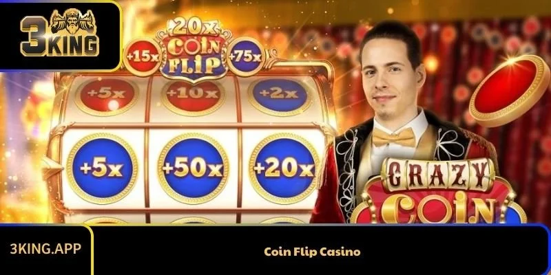 Coin Flip Casino Và Thế Giới Giải Trí Thưởng Khủng