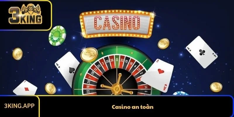 Casino An Toàn - Bí Quyết Chọn Sòng Bài Uy Tín Cho Người Chơi
