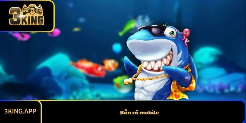 Bắn cá mobile 3KING - Chơi Bắn Cá Thả Ga