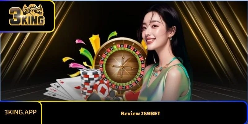 Review 789BET: Góc nhìn thực tế về trải nghiệm cá cược tại nhà cái này