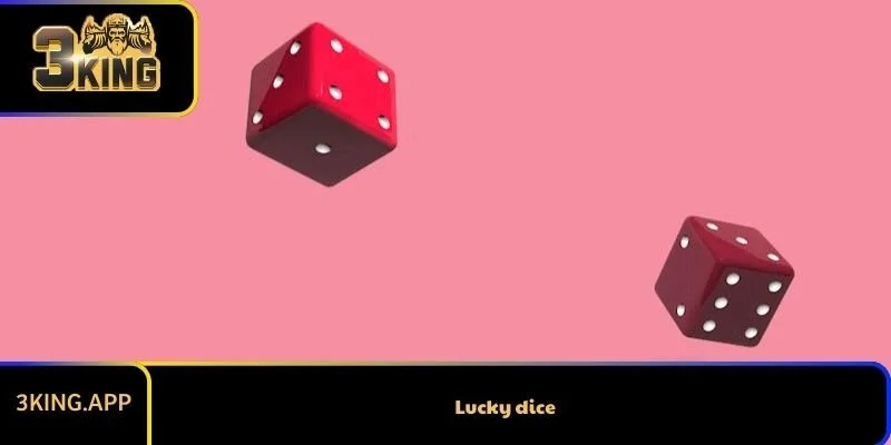 Lucky Dice Online Là Gì? Game Xúc Xắc Hấp Dẫn Trong Casino Online