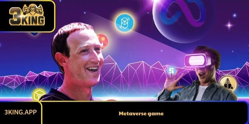 Metaverse game - Trò chơi đang thay đổi xu hướng