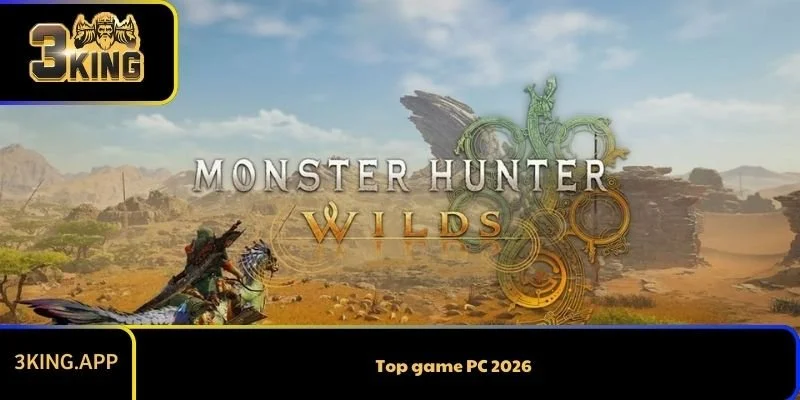 Top game PC 2026 đáng chơi nhất - Bom tấn không thể bỏ lỡ