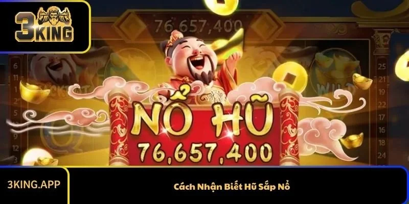 Cách Nhận Biết Hũ Sắp Nổ Siêu Hay Trong Slot Game