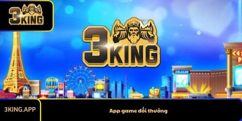 App Game Đổi Thưởng 3KING - Sân Chơi Tốt Nhất 2026
