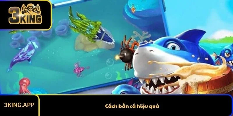 Cách Bắn Cá Hiệu Quả Của Cao Thủ Siêu Hay