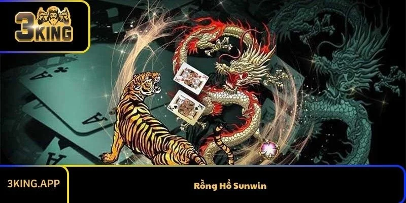 Rồng Hổ Sunwin - Tựa Game Đổi Thưởng Siêu Kích Thích
