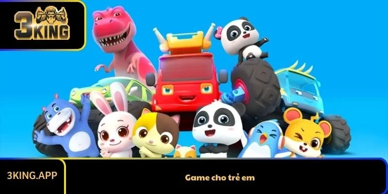 Top game cho trẻ em hay nhất hiện nay – Vừa chơi vừa học an toàn