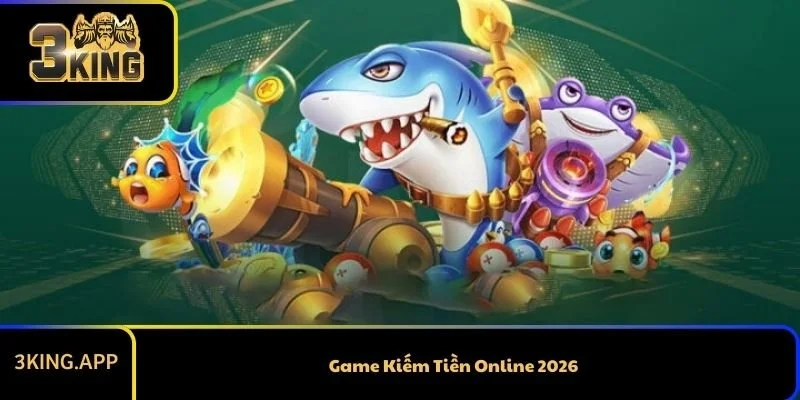 Game Kiếm Tiền Online 2026 3KING - Lựa Chọn Số 1