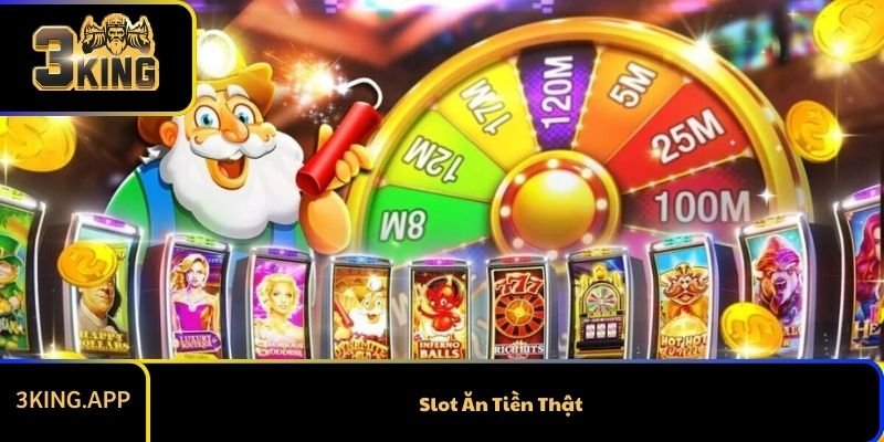 Slot Ăn Tiền Thật Siêu Đỉnh Cao Tại 3KING