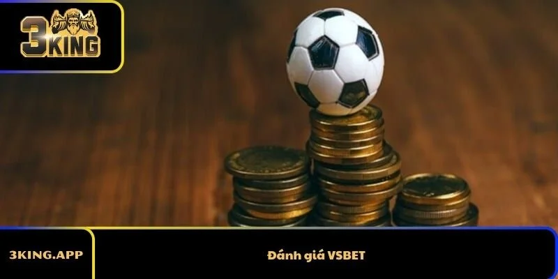 Đánh Giá VSBET Chi Tiết - Ưu Nhược Rõ Ràng