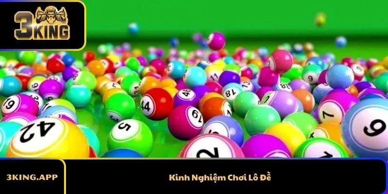 Kinh Nghiệm Chơi Lô Đề - Tăng Tỷ Lệ Thắng Đến 90%