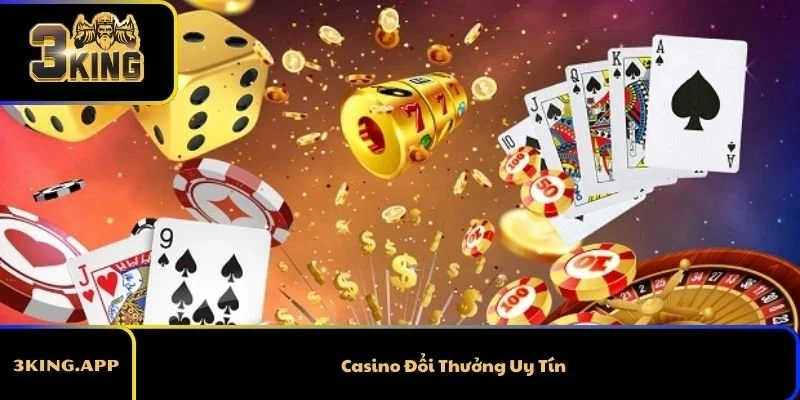 Casino Đổi Thưởng Uy Tín Cho Trải Nghiệm An Toàn