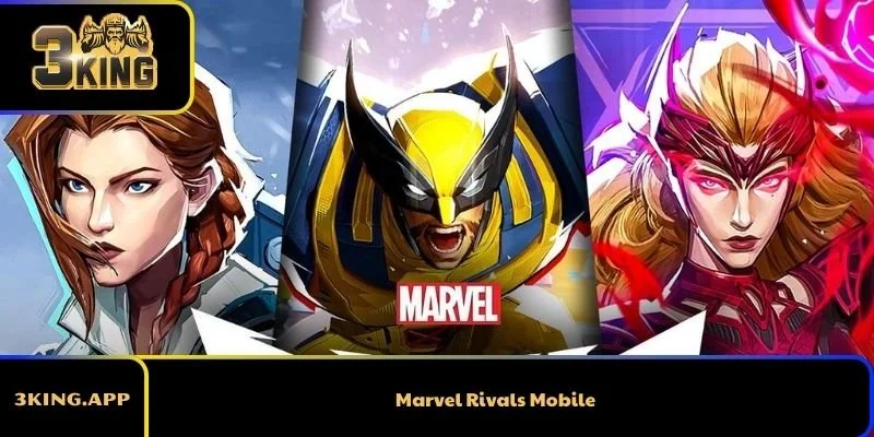 Marvel Rivals Mobile: Hướng dẫn cách chơi và đánh giá chi tiết