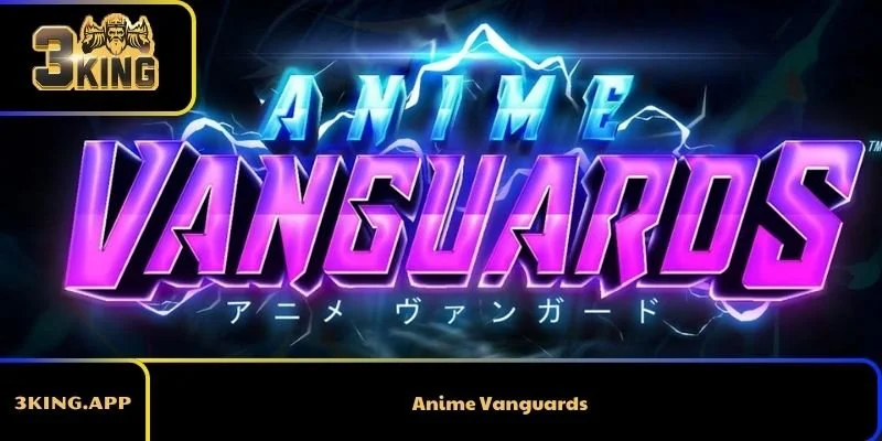 Giới Thiệu Anime Vanguards - Game Đỉnh Cao Cực Đặc Biệt