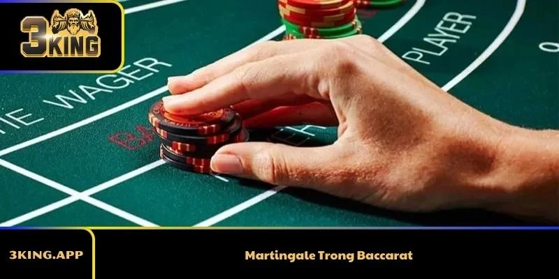 Cách Áp Dụng Martingale Trong Baccarat Hiệu Quả Nhất 2026