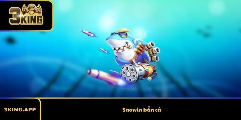 Saowin Bắn Cá - Chơi Hay Rinh Thường Cực Lớn