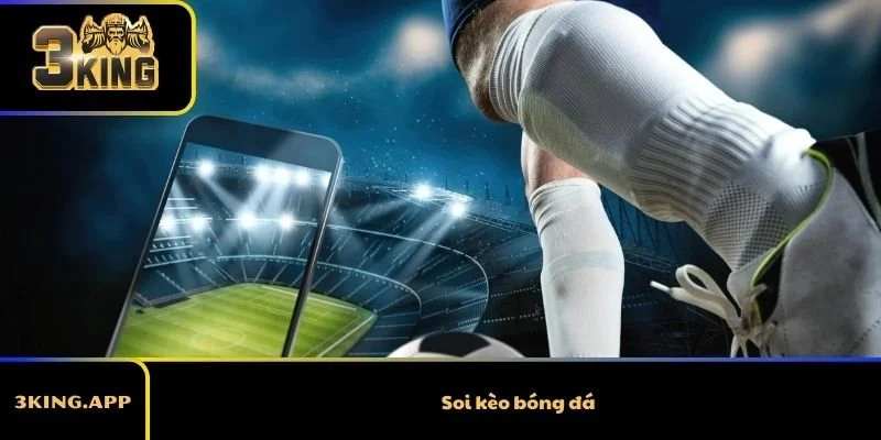 Soi kèo bóng đá – Kinh nghiệm phân tích hiệu quả cho người chơi