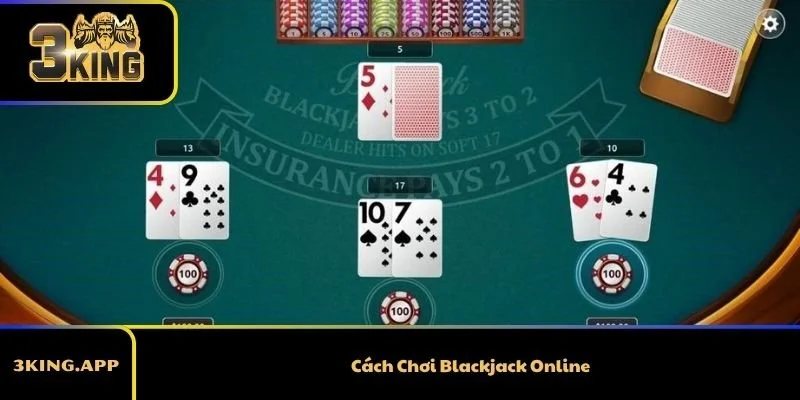 Cách Chơi Blackjack Online Từ Cơ Bản Đến Nâng Cao