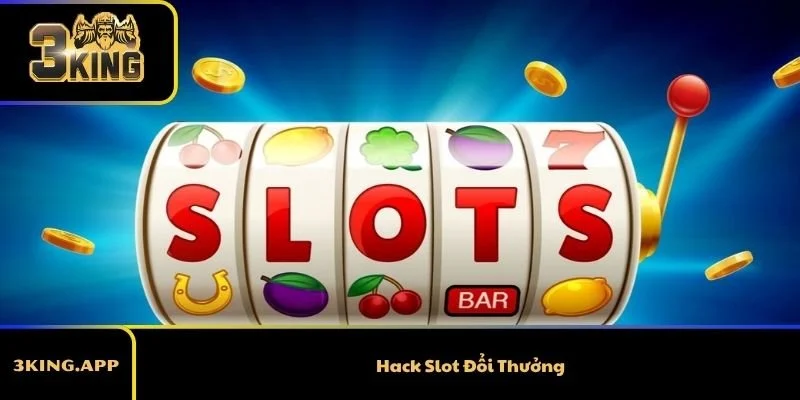 Hack Slot Đổi Thưởng – Sự Thật Đằng Sau Và Cách Chơi Thực Tế Hơn