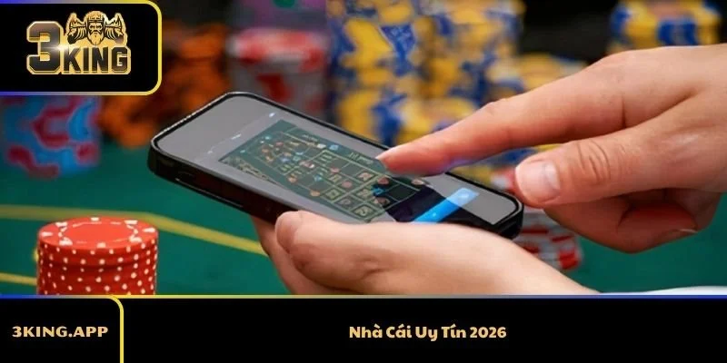 Nhà Cái Uy Tín 2026 – Top Sân Chơi Được Đánh Giá Cao Hiện Nay